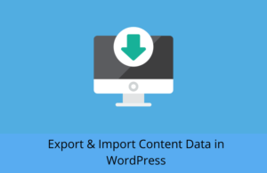 How to export and import content data in WordPress? | HireWPGeeks